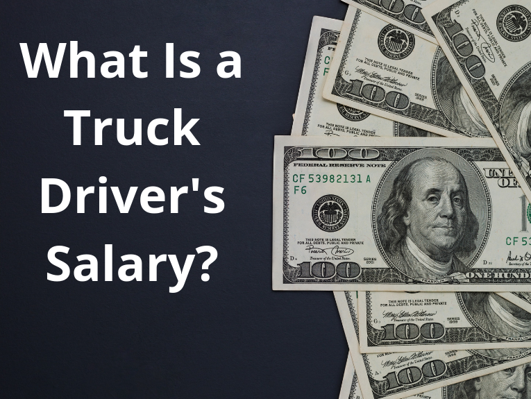 Image of hundred dollar bills with the words "What is a truck driver's salary?"