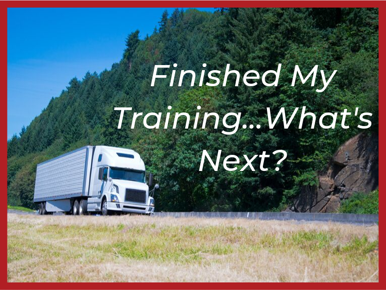 image of a semi truck driving with the words "Finished my training...What's next?"